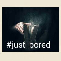 #just_bored